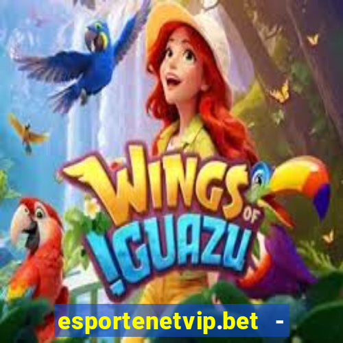 esportenetvip.bet - apostas online