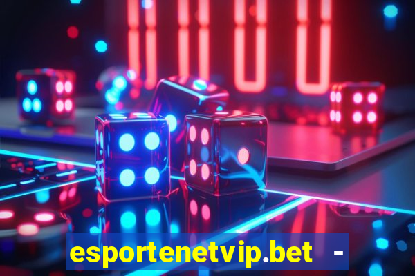 esportenetvip.bet - apostas online