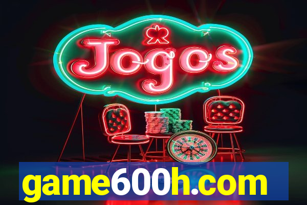 game600h.com