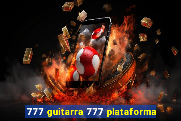 777 guitarra 777 plataforma