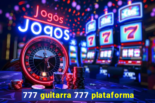 777 guitarra 777 plataforma