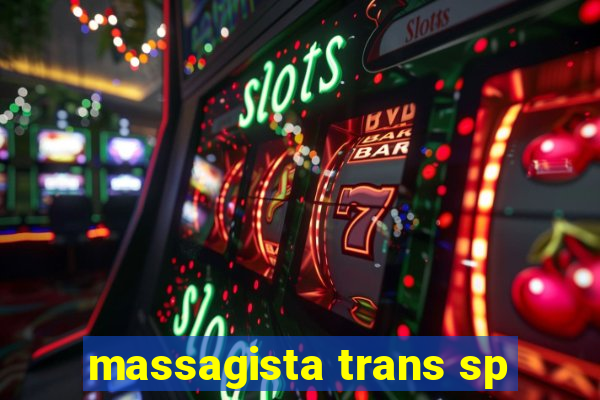 massagista trans sp