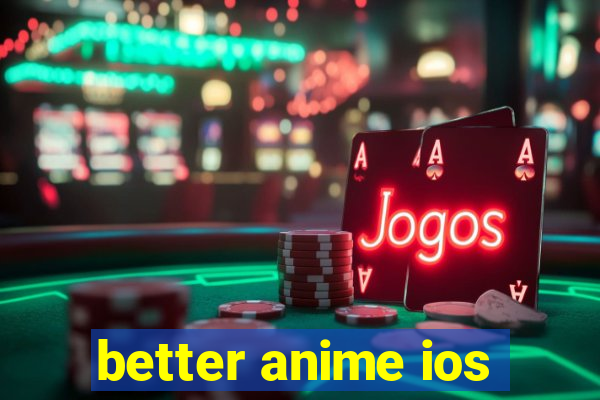 better anime ios