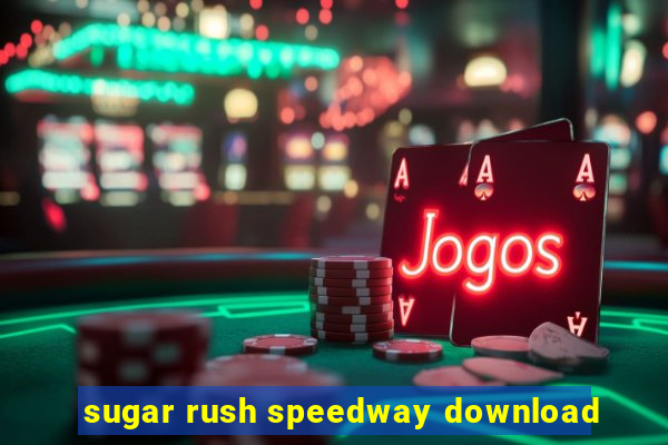 sugar rush speedway download