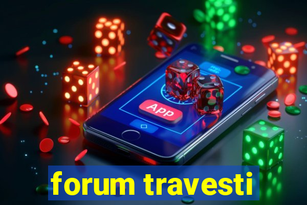 forum travesti