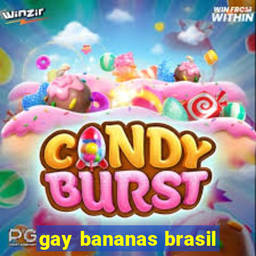 gay bananas brasil