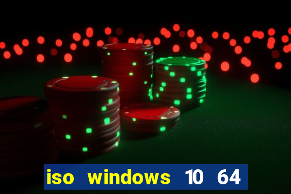 iso windows 10 64 bits download