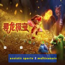 assistir sportv 2 multicanais