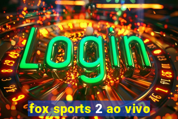 fox sports 2 ao vivo