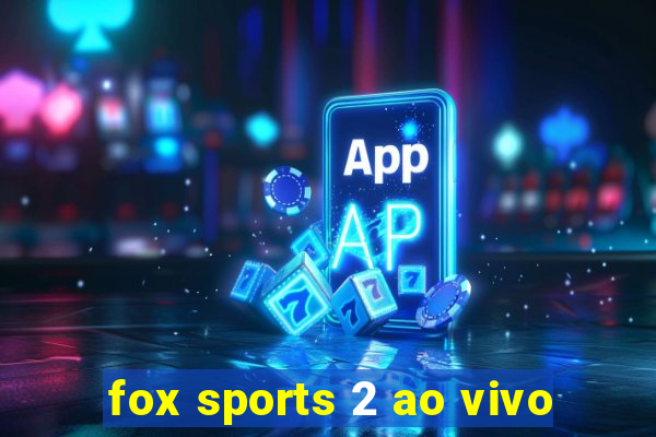 fox sports 2 ao vivo