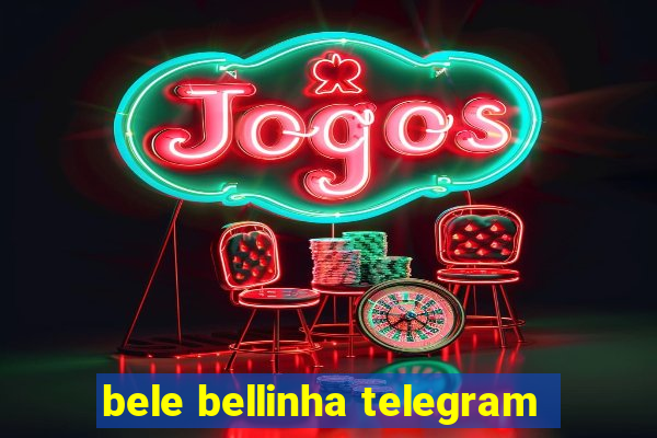 bele bellinha telegram