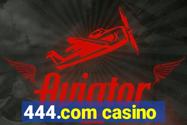 444.com casino