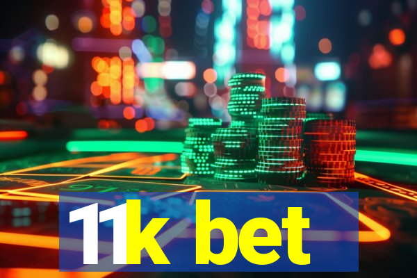 11k bet