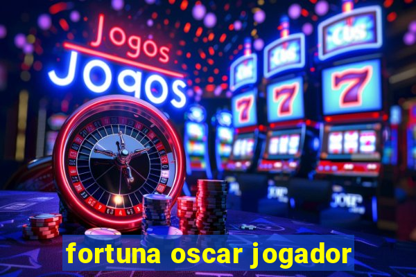 fortuna oscar jogador