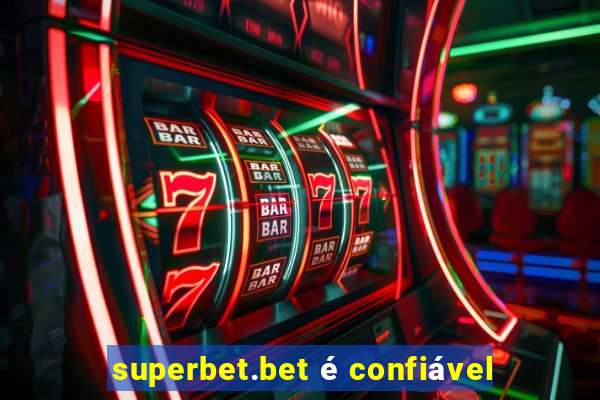 superbet.bet é confiável