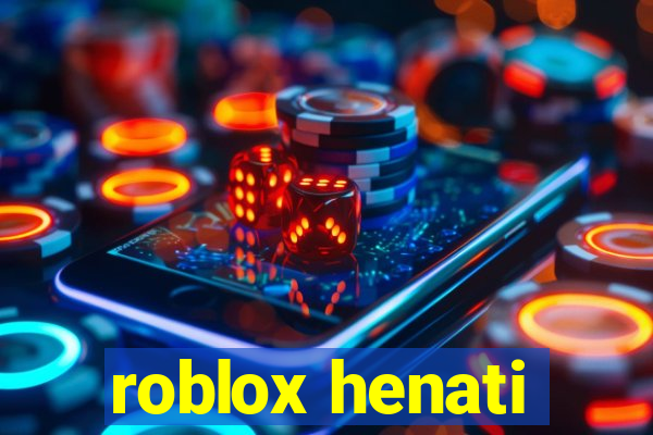 roblox henati