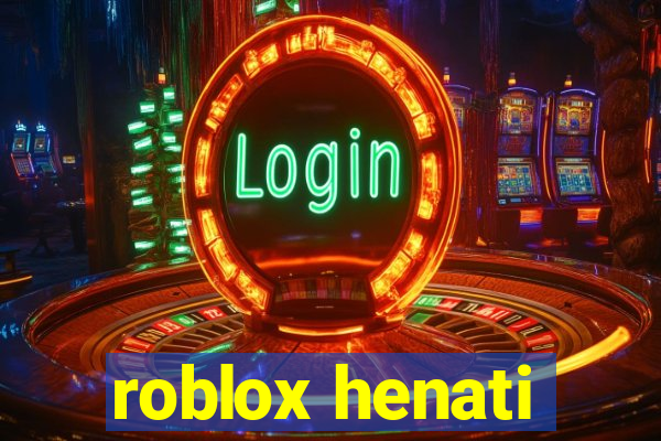 roblox henati