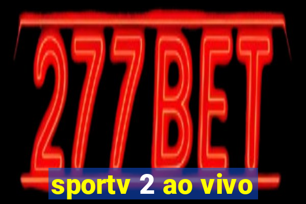 sportv 2 ao vivo