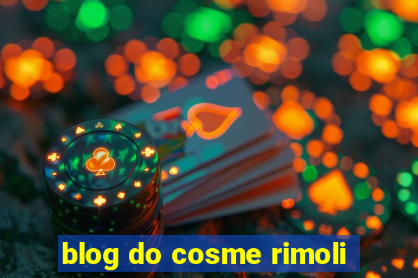 blog do cosme rimoli