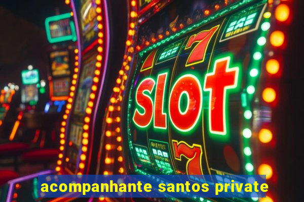 acompanhante santos private