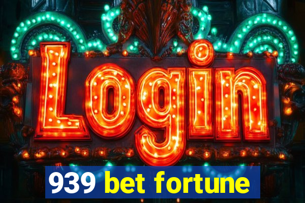 939 bet fortune