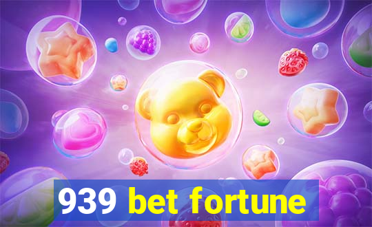 939 bet fortune