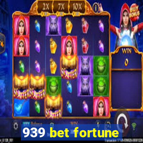 939 bet fortune