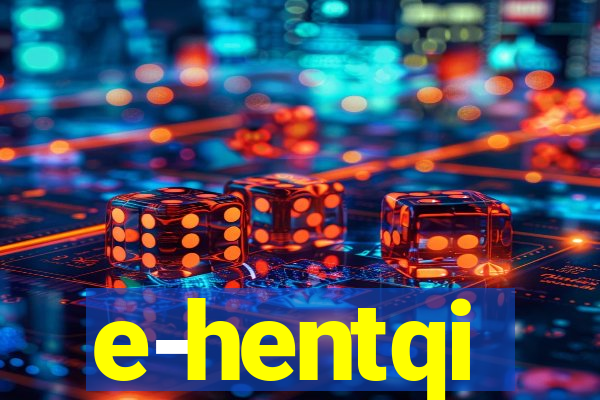 e-hentqi