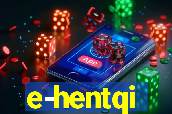 e-hentqi