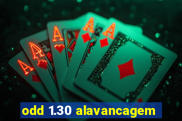 odd 1.30 alavancagem