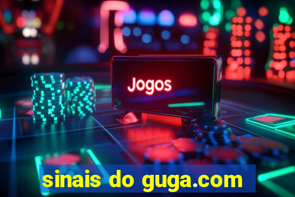 sinais do guga.com