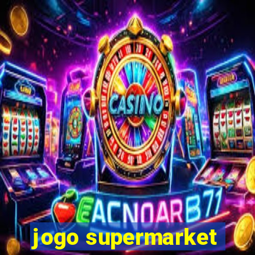 jogo supermarket