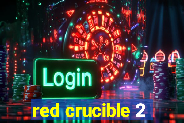 red crucible 2