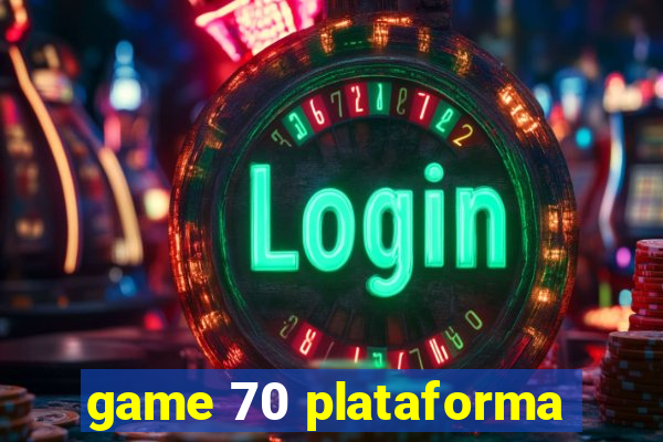 game 70 plataforma