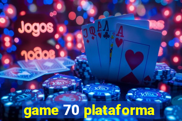 game 70 plataforma