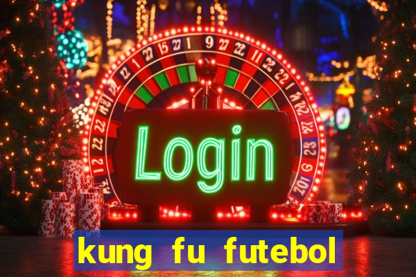 kung fu futebol clube filme completo dublado