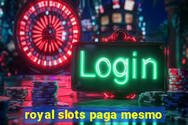 royal slots paga mesmo