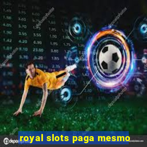 royal slots paga mesmo