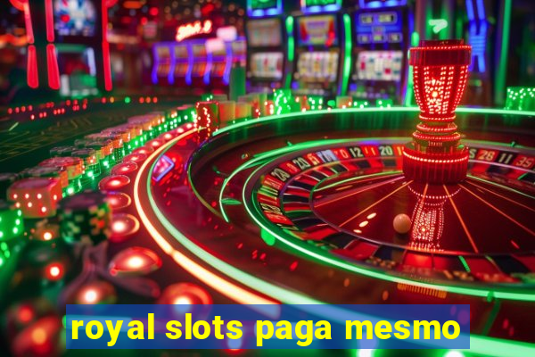 royal slots paga mesmo