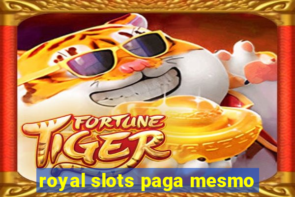 royal slots paga mesmo