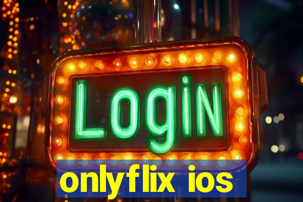 onlyflix ios