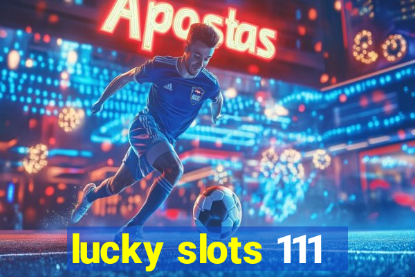 lucky slots 111