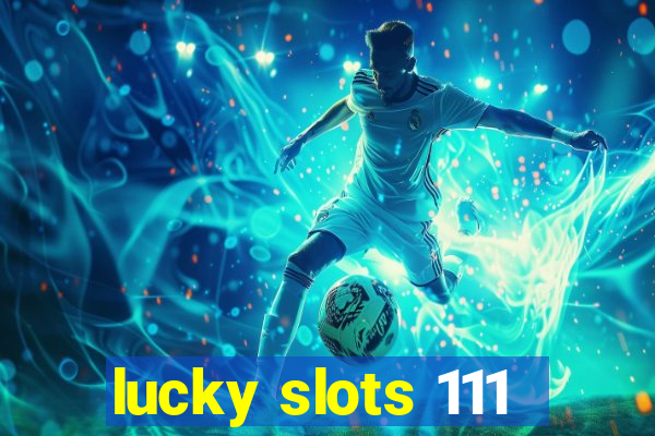 lucky slots 111