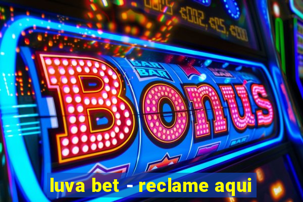 luva bet - reclame aqui