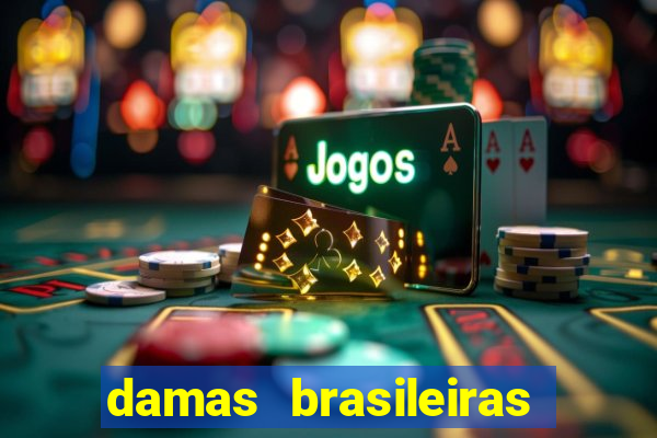 damas brasileiras jogar online