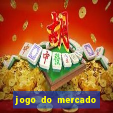 jogo do mercado com dinheiro infinito