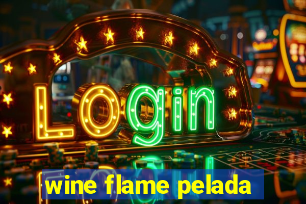 wine flame pelada