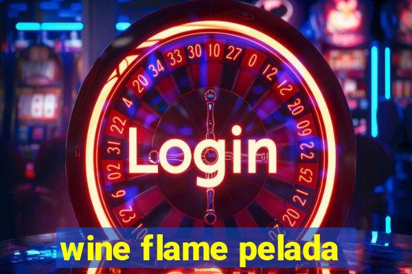 wine flame pelada