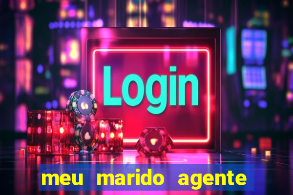 meu marido agente secreto dublado online