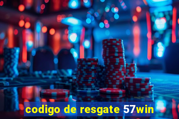 codigo de resgate 57win